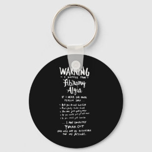 Warning I Suffer From Fibromyalgia - Fun Fibro Say Keychain
