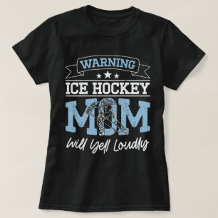 Warning Ice Hockey Mom Will Yell Loudly Cool Mommy T-Shirt