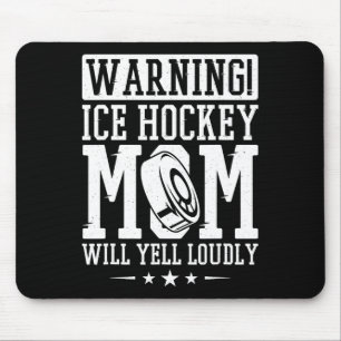 Warning Ice Hockey Mom Will Yell Loudly Mouse Pad