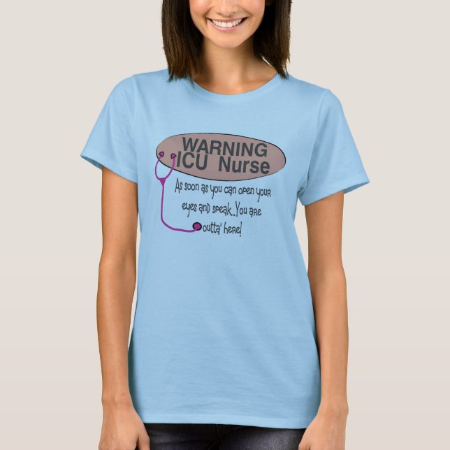 warning ICU NURSE as soon as you can open eyes spe T-Shirt (Front)
