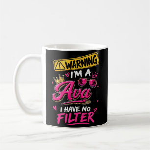 Warning I'm A Ava I Have No Filter Coffee Mug