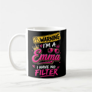 Warning I'm A Emma I Have No Filter Coffee Mug