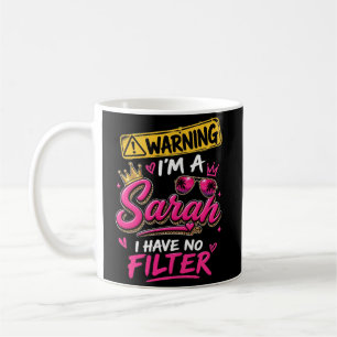 Warning I'm A Sarah I Have No Filter Coffee Mug