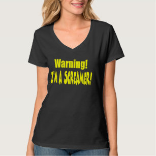 Warning I'm a screamer! T-Shirt
