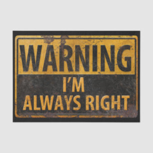 WARNING I'm Always Right - Metal Danger Sign BIG Tissue Paper