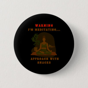 Warning I'm Meditating... Approach With Snacks. St 2 Inch Round Button