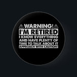 Warning I'm Retired Funny Retirement Retiree 2 Inch Round Button<br><div class="desc">Warning I'm Retired Funny Retirement Retiree</div>