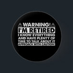 Warning I'm Retired Funny Retirement Retiree 2 Inch Round Button<br><div class="desc">Warning I'm Retired Funny Retirement Retiree</div>