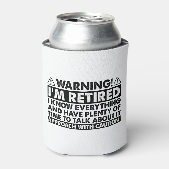 Warning I'm Retired Funny Retirement Retiree Can Cooler (Can Front)