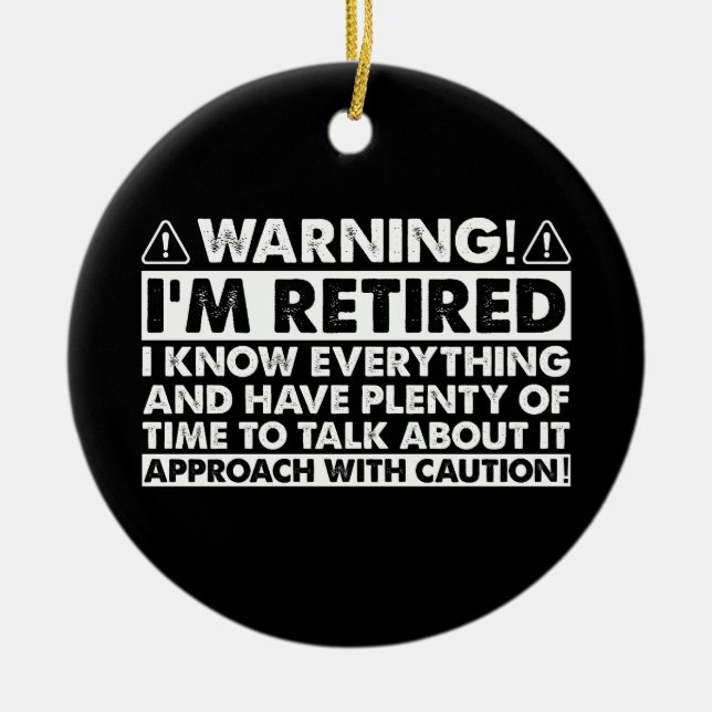 Warning I'm Retired Funny Retirement Retiree Ceramic Ornament (Front)