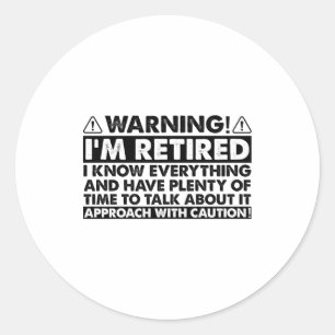 Warning Im Retired Funny Retirement Retiree  Classic Round Sticker