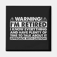 Warning I'm Retired Funny Retirement Retiree