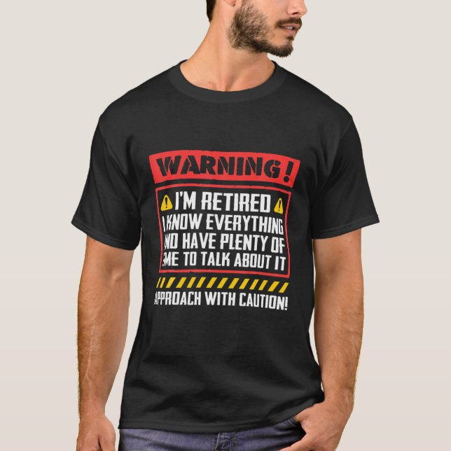 Warning I'm Retired I Know Everything Approach Wit T-Shirt (Front)