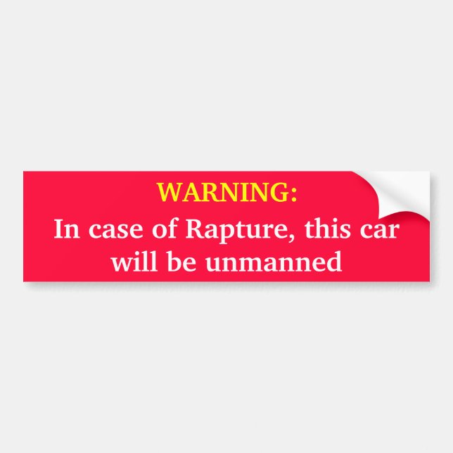 WARNING: In case of Rapture, this car will be unma Bumper Sticker (Front)