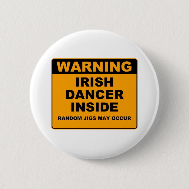 Warning, Irish Dancer Inside. 2 Inch Round Button (Front)