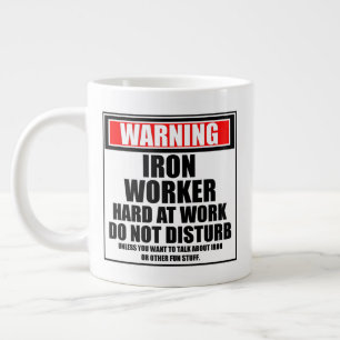 Warning Ironworker Hard At Work Do Not Disturb Large Coffee Mug