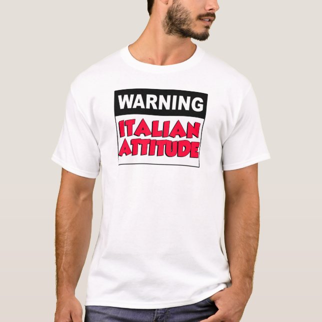 Warning Italian Attitude T-Shirt (Front)