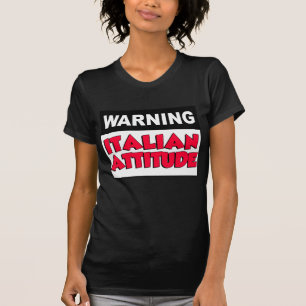 Warning Italian Attitude T-Shirt