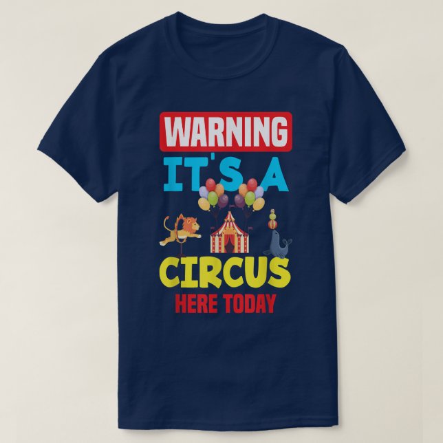 Warning It's A Circus Here Today Carnival Birthday T-Shirt (Design Front)