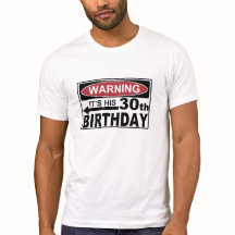 WARNING IT'S HIS 30th BIRTHDAY T-Shirt