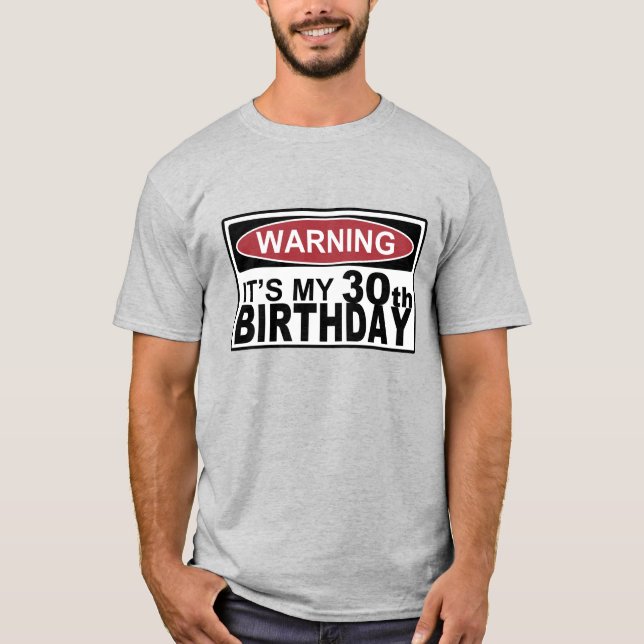 WARNING IT'S MY 30th BIRTHDAY Tee (Front)