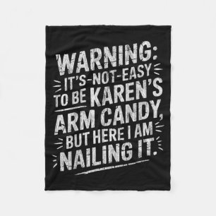 Warning It's Noteasy To Be Karen's Arm Candy  Fleece Blanket