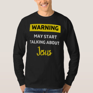 Warning Jesus Funny Christian Religious Not Ashame T-Shirt