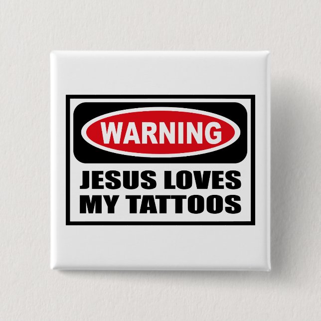 Warning JESUS LOVES MY TATTOOS Button (Front)