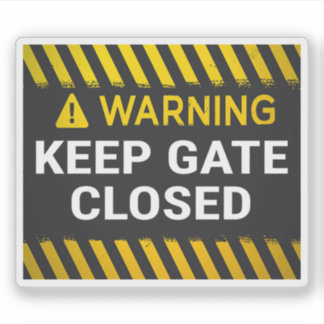 Warning Keep Gate Closed
