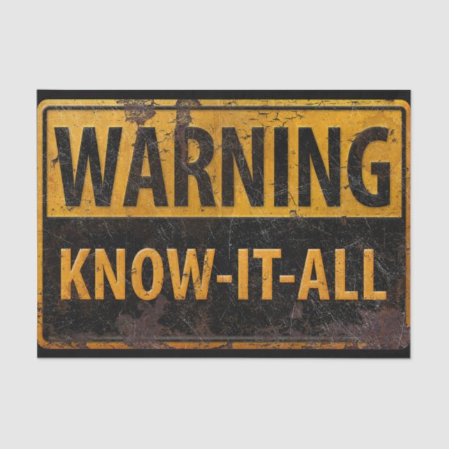 WARNING KNOW-IT-ALL  Metal Danger Caution Sign Big Tissue Paper (Front)