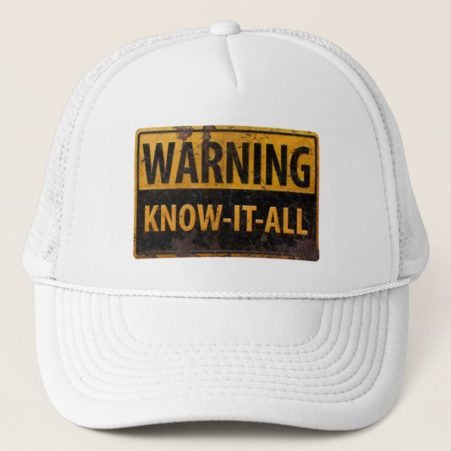 WARNING KNOW-IT-ALL  - Metal Danger Caution Sign Trucker Hat (Front)