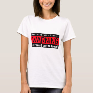 Warning label for introverts out in the wild T-Shirt