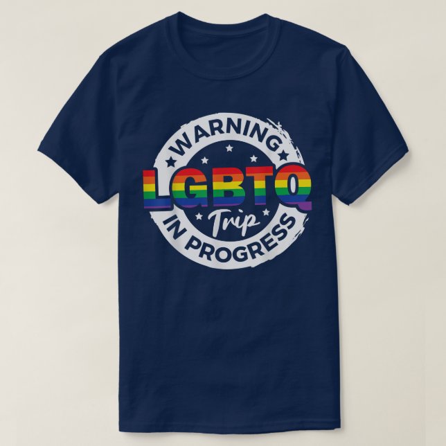 Warning LGBTQ Trip In Progress Pride Trip Travel A T-Shirt (Design Front)