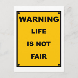 Warning ~ Life Is Not Fair ~ Spoof Warning Sign Postcard