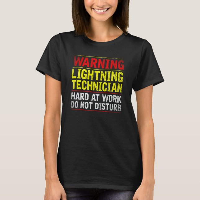 Warning Lightning Technician at Work Do Not Distur T-Shirt (Front)