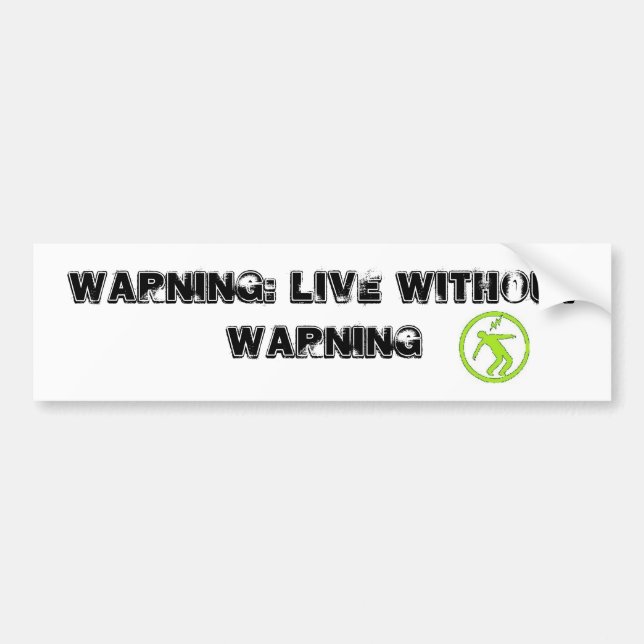 Warning: Live Without Warning Bumper Sticker (Front)