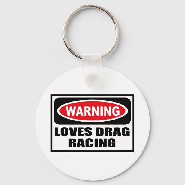 Warning LOVES DRAG RACING Key Chain (Front)