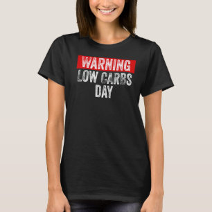 Warning Low Carbs Day Keto Lifestyle T-Shirt