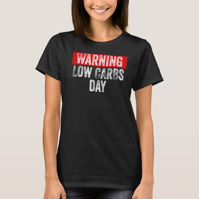 Warning Low Carbs Day  Keto Lifestyle T-Shirt (Front)