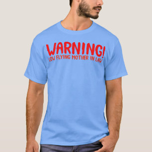 Warning Low Flying Mother In Law boy funny T-Shirt