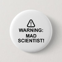 Warning Mad Scientist