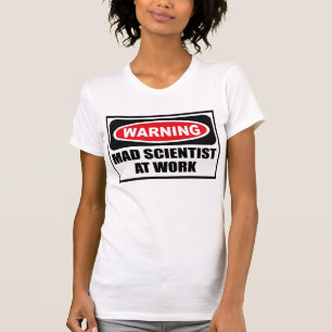 Warning MAD SCIENTIST AT WORK Women's T-Shirt