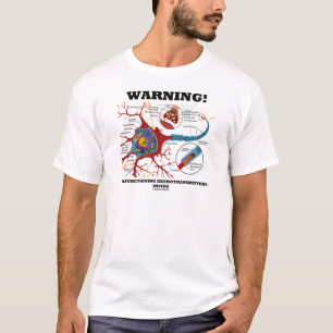 Warning! Malfunctioning Neurotransmitters Inside T-Shirt