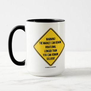 Warning! Market Can Remain Irrational Longer Than Mug