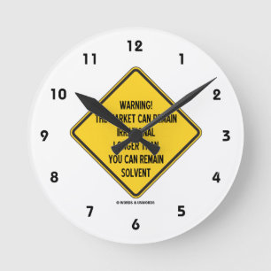 Warning! Market Can Remain Irrational Longer Than Round Clock