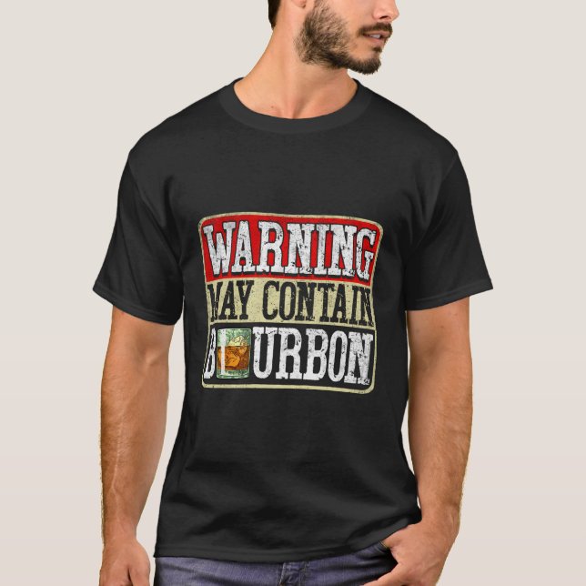 Warning May Contain Bourbon Drinker Drinking T-Shirt (Front)