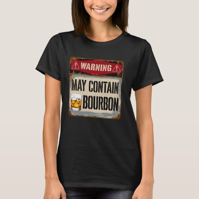Warning May Contain Bourbon Funny Whiskey Drinker  T-Shirt (Front)