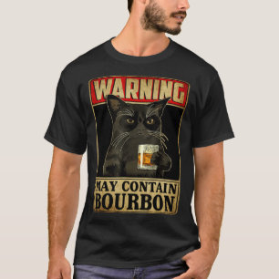 Warning May Contain Bourbon Whiskey Wine Black Cat T-Shirt