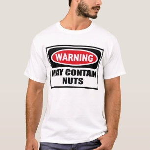 Warning MAY CONTAIN NUTS T-Shirt