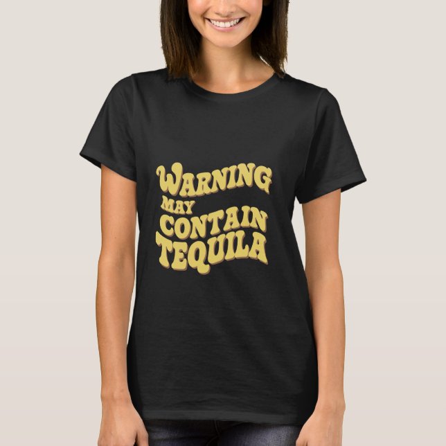Warning May Contain Tequila --- T-Shirt (Front)
